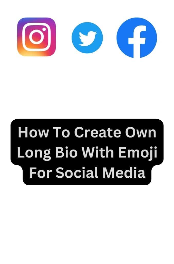 How To Create Own Long Bio With Emoji For Social Media