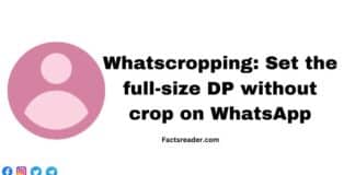 Whatscropping Set the full-size DP without crop on WhatsApp