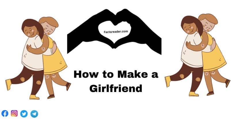 How To Make A Girlfriend 